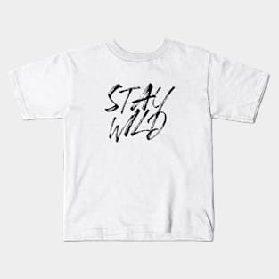 Stay Wild Kids T-Shirt